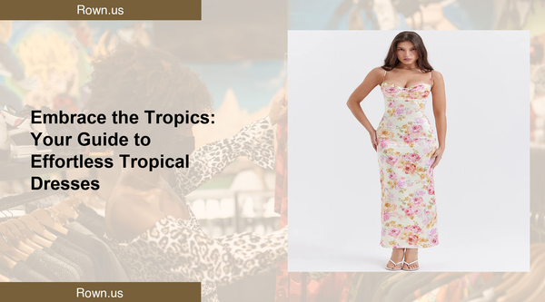 Embrace the Tropics: Your Guide to Effortless Tropical Dresses