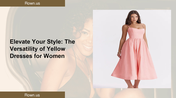 Elevate Your Style: The Versatility of Yellow Dresses for Women