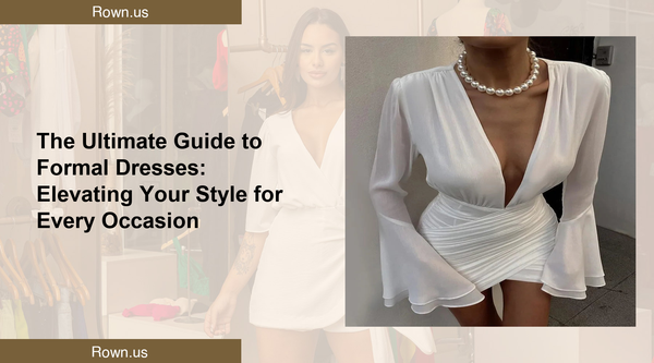 The Ultimate Guide to Formal Dresses: Elevating Your Style for Every Occasion