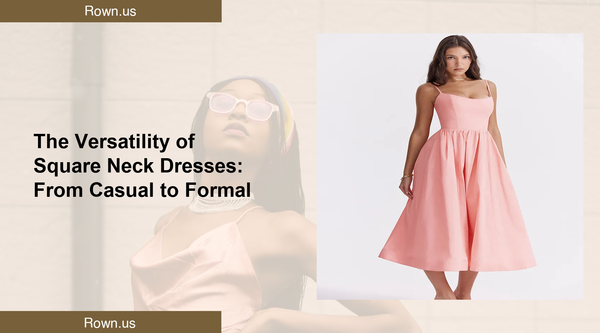 The Versatility of Square Neck Dresses: From Casual to Formal