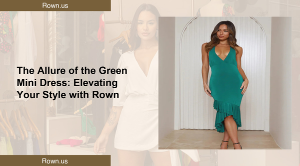 The Allure of the Green Mini Dress: Elevating Your Style with Rown