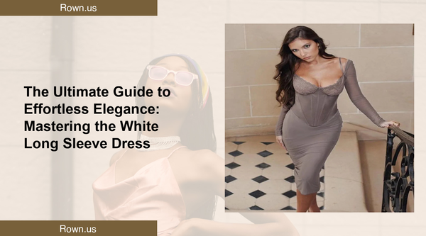 The Ultimate Guide to Effortless Elegance: Mastering the White Long Sleeve Dress