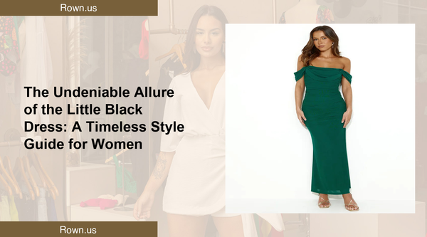 The Undeniable Allure of the Little Black Dress: A Timeless Style Guide for Women