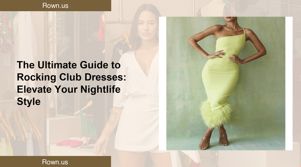 The Ultimate Guide to Rocking Club Dresses: Elevate Your Nightlife Style