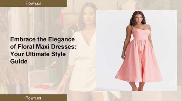 Embrace the Elegance of Floral Maxi Dresses: Your Ultimate Style Guide