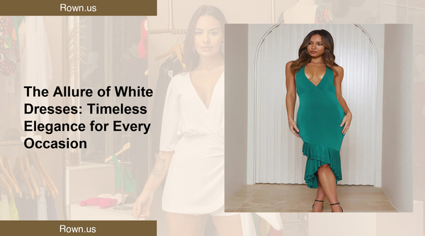 The Allure of White Dresses: Timeless Elegance for Every Occasion