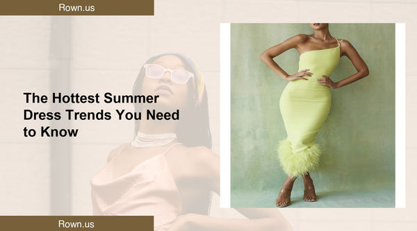 The Hottest Summer Dress Trends You Need to Know