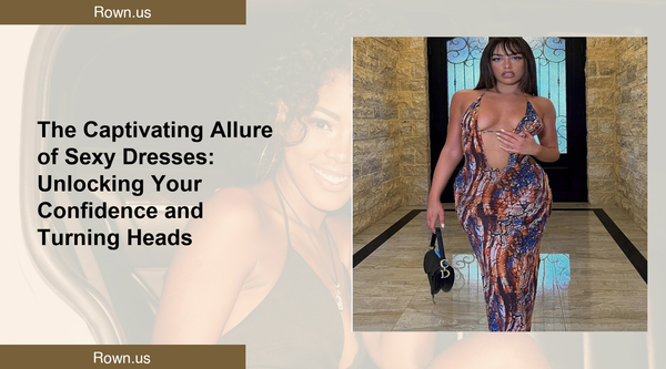 The Captivating Allure of Sexy Dresses: Unlocking Your Confidence and Turning Heads