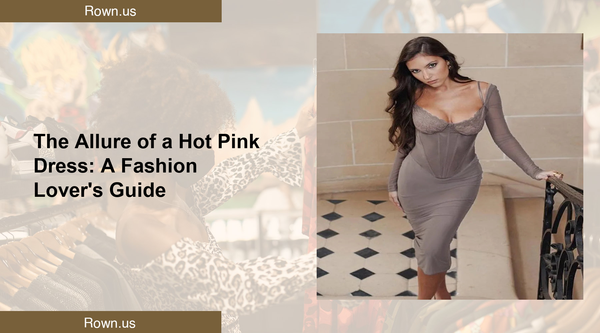 The Allure of a Hot Pink Dress: A Fashion Lover's Guide