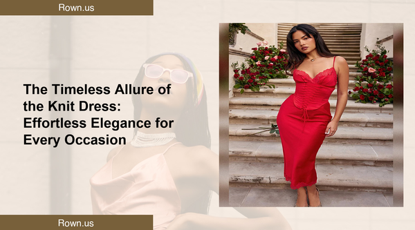 The Timeless Allure of the Knit Dress: Effortless Elegance for Every Occasion