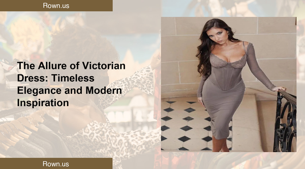 The Allure of Victorian Dress: Timeless Elegance and Modern Inspiration