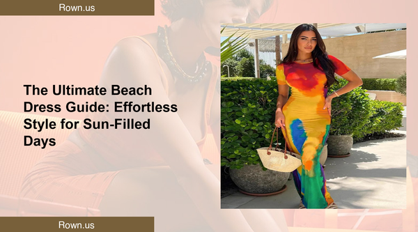 The Ultimate Beach Dress Guide: Effortless Style for Sun-Filled Days