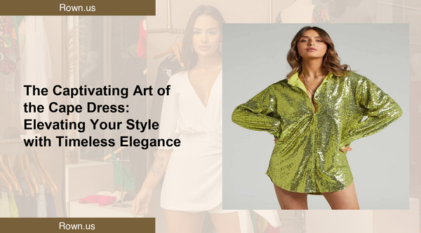 The Captivating Art of the Cape Dress: Elevating Your Style with Timeless Elegance