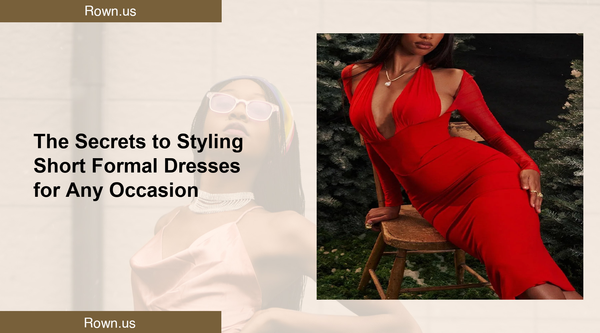 The Secrets to Styling Short Formal Dresses for Any Occasion