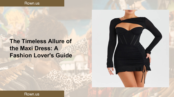 The Timeless Allure of the Maxi Dress: A Fashion Lover's Guide