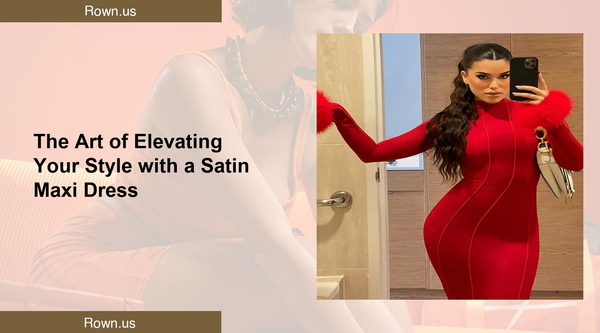 The Art of Elevating Your Style with a Satin Maxi Dress