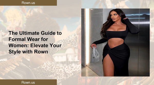 The Ultimate Guide to Formal Wear for Women: Elevate Your Style with Rown