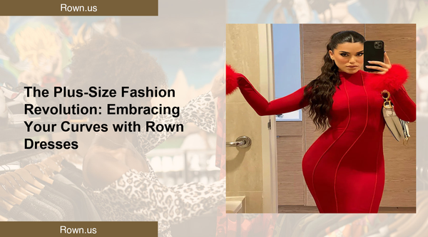 The Plus-Size Fashion Revolution: Embracing Your Curves with Rown Dresses