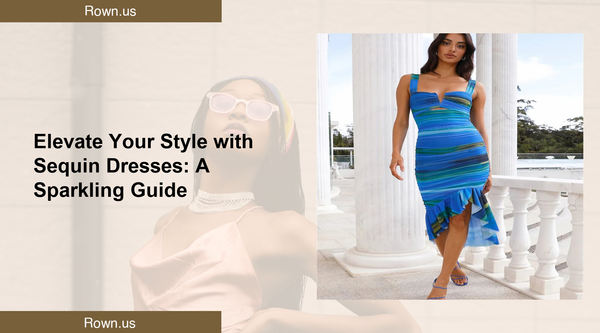 Elevate Your Style with Sequin Dresses: A Sparkling Guide