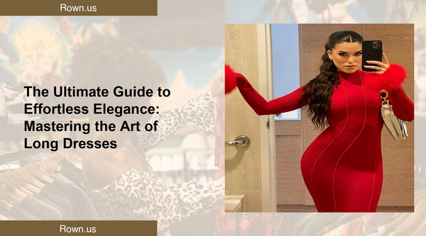 The Ultimate Guide to Effortless Elegance: Mastering the Art of Long Dresses