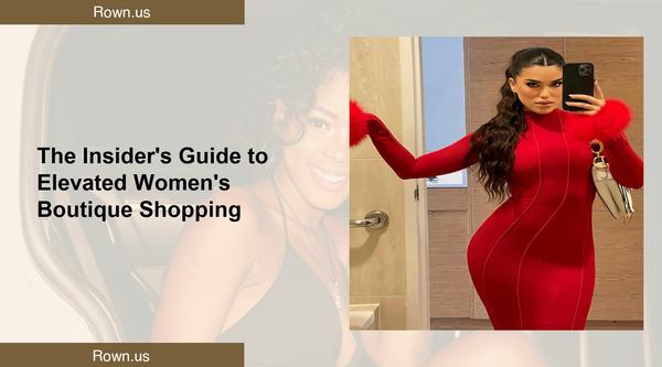 The Insider's Guide to Elevated Women's Boutique Shopping