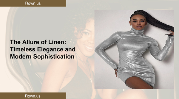 The Allure of Linen: Timeless Elegance and Modern Sophistication