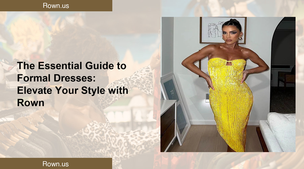 The Essential Guide to Formal Dresses: Elevate Your Style with Rown