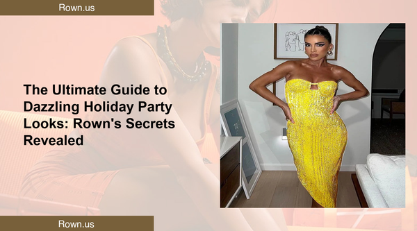 The Ultimate Guide to Dazzling Holiday Party Looks: Rown's Secrets Revealed