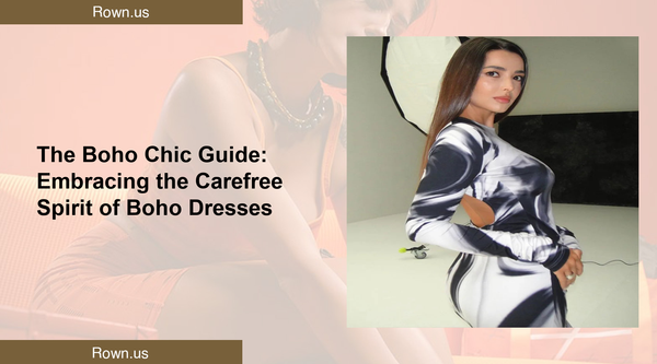 The Boho Chic Guide: Embracing the Carefree Spirit of Boho Dresses