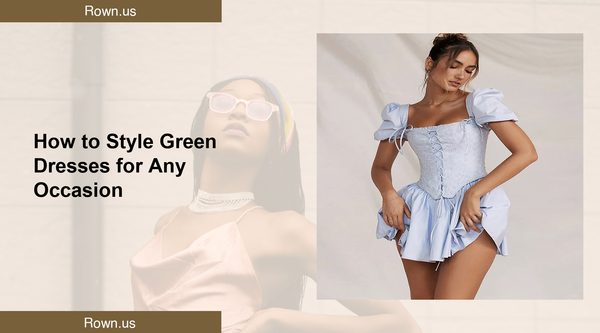 How to Style Green Dresses for Any Occasion