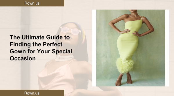 The Ultimate Guide to Finding the Perfect Gown for Your Special Occasion