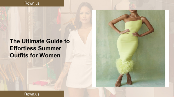 The Ultimate Guide to Effortless Summer Outfits for Women