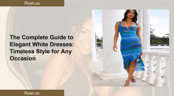 The Complete Guide to Elegant White Dresses: Timeless Style for Any Occasion