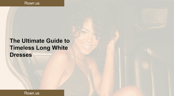 The Ultimate Guide to Timeless Long White Dresses