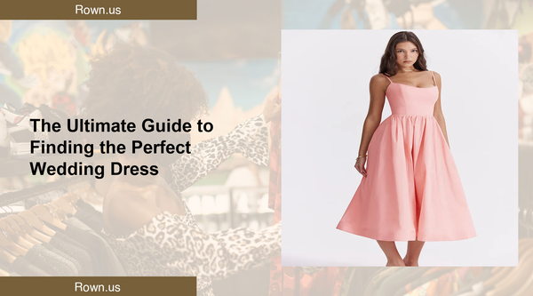The Ultimate Guide to Finding the Perfect Wedding Dress