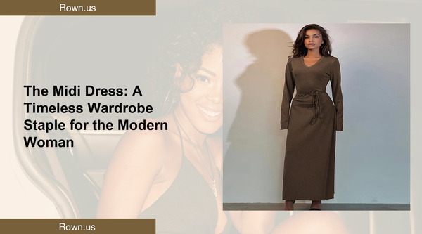 The Midi Dress: A Timeless Wardrobe Staple for the Modern Woman