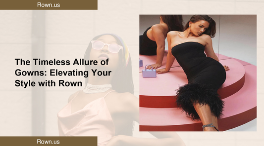 The Timeless Allure of Gowns: Elevating Your Style with Rown