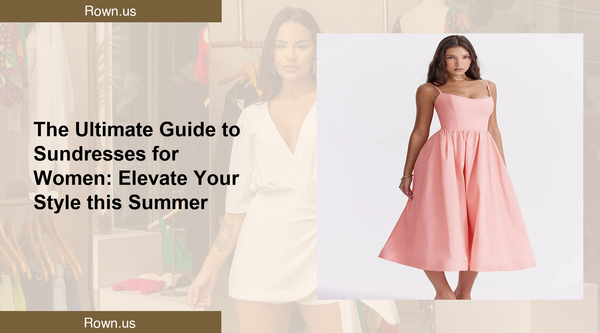 The Ultimate Guide to Sundresses for Women: Elevate Your Style this Summer